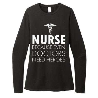 Nurse Because Even Doctors Need Heroes Womens CVC Long Sleeve Shirt