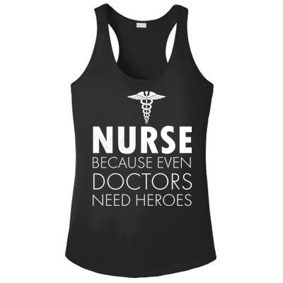 Nurse Because Even Doctors Need Heroes Ladies PosiCharge Competitor Racerback Tank