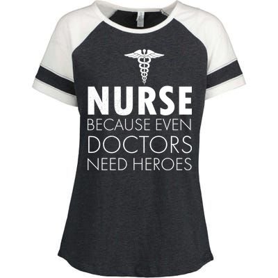 Nurse Because Even Doctors Need Heroes Enza Ladies Jersey Colorblock Tee