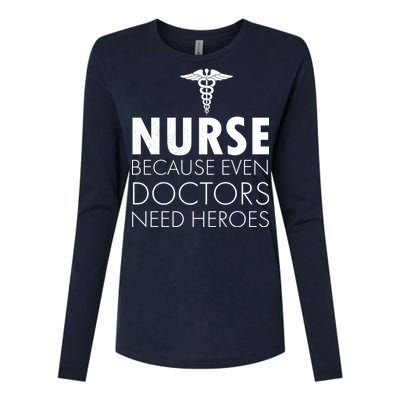 Nurse Because Even Doctors Need Heroes Womens Cotton Relaxed Long Sleeve T-Shirt