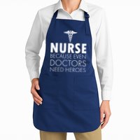Nurse Because Even Doctors Need Heroes Apron