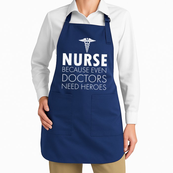 Nurse Because Even Doctors Need Heroes Apron