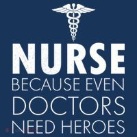 Nurse Because Even Doctors Need Heroes T-Shirt