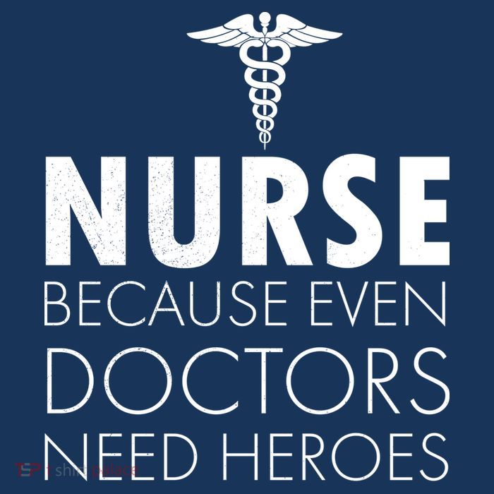 Nurse Because Even Doctors Need Heroes Button