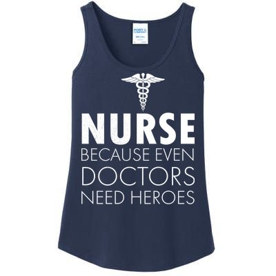 Nurse Because Even Doctors Need Heroes Ladies Essential Tank