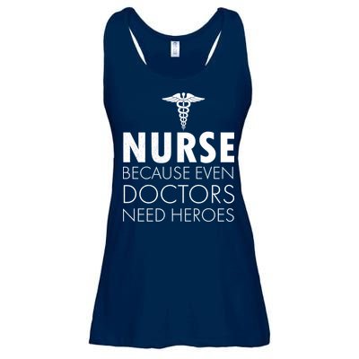 Nurse Because Even Doctors Need Heroes Ladies Essential Flowy Tank