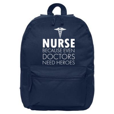 Nurse Because Even Doctors Need Heroes 16 in Basic Backpack