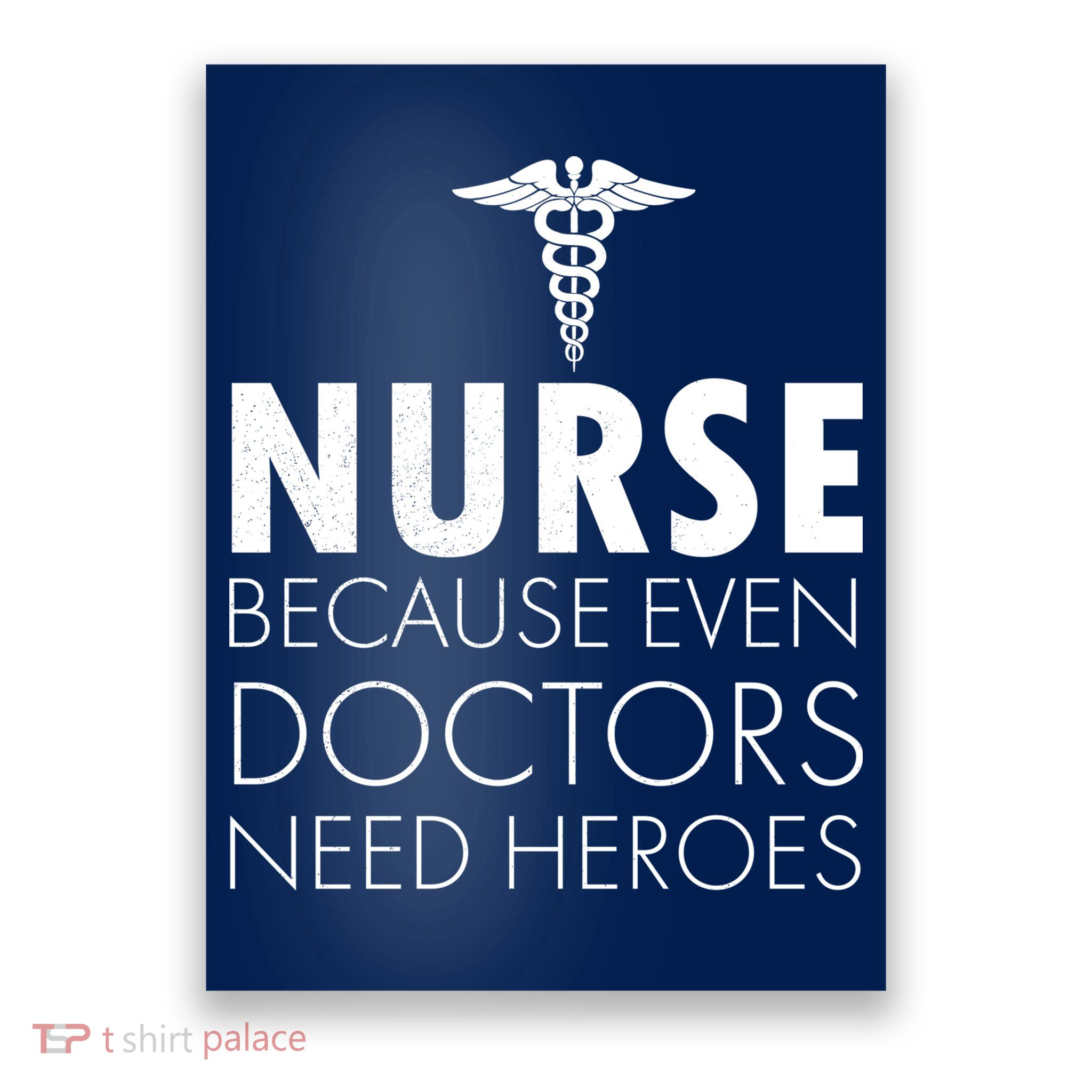 Nurse Because Even Doctors Need Heroes Poster
