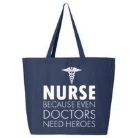 Nurse Because Even Doctors Need Heroes 25L Jumbo Tote