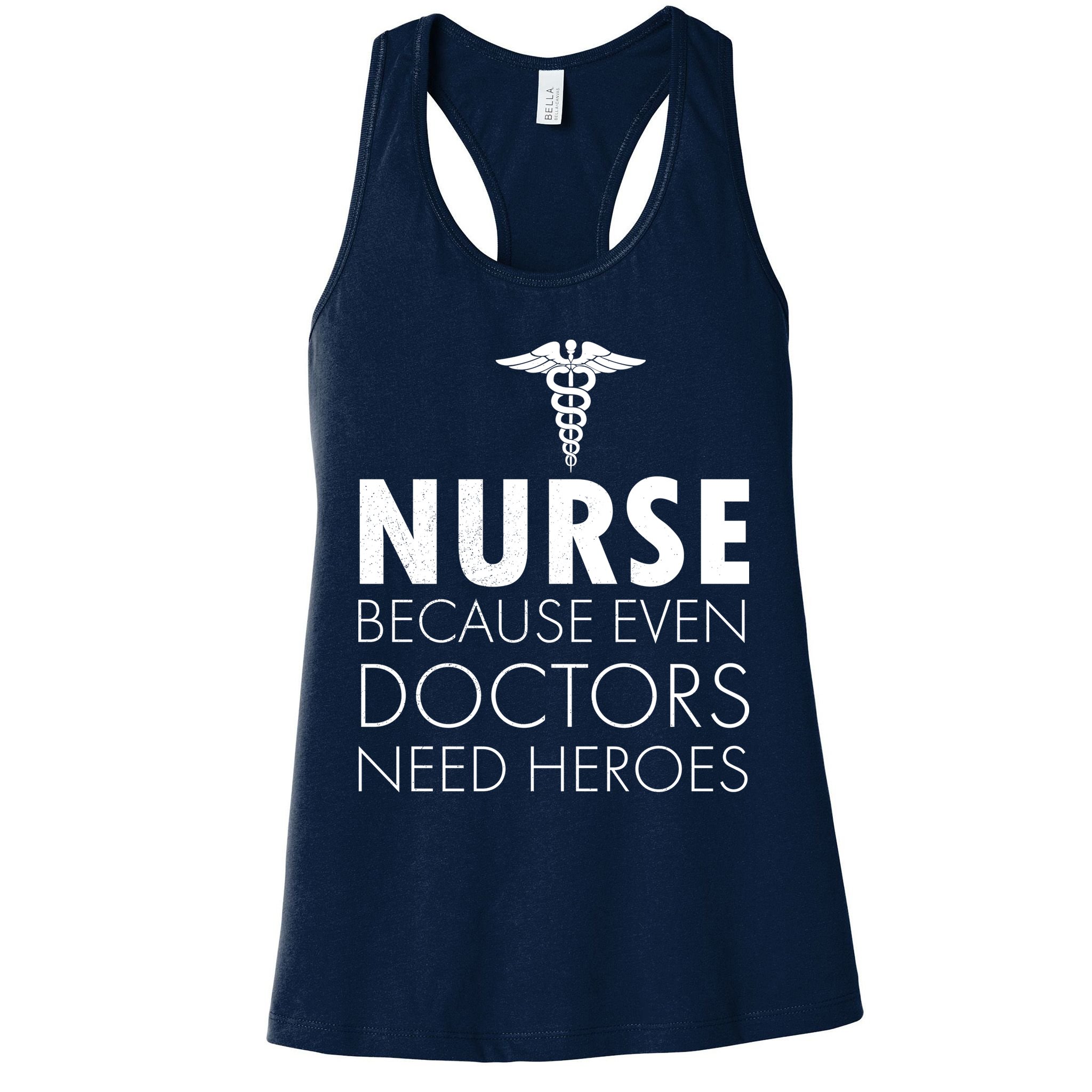 Nurse Because Even Doctors Need Heroes Womens Tank Top