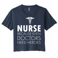 Nurse Because Even Doctors Need Heroes Women's Crop Top Tee