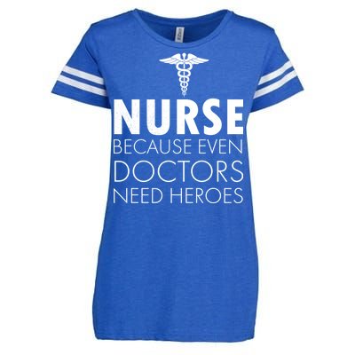 Nurse Because Even Doctors Need Heroes Enza Ladies Jersey Football T-Shirt