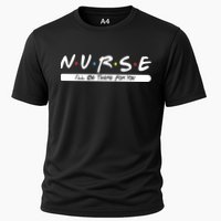 Nurse I'll Be There For You Cooling Performance Crew T-Shirt