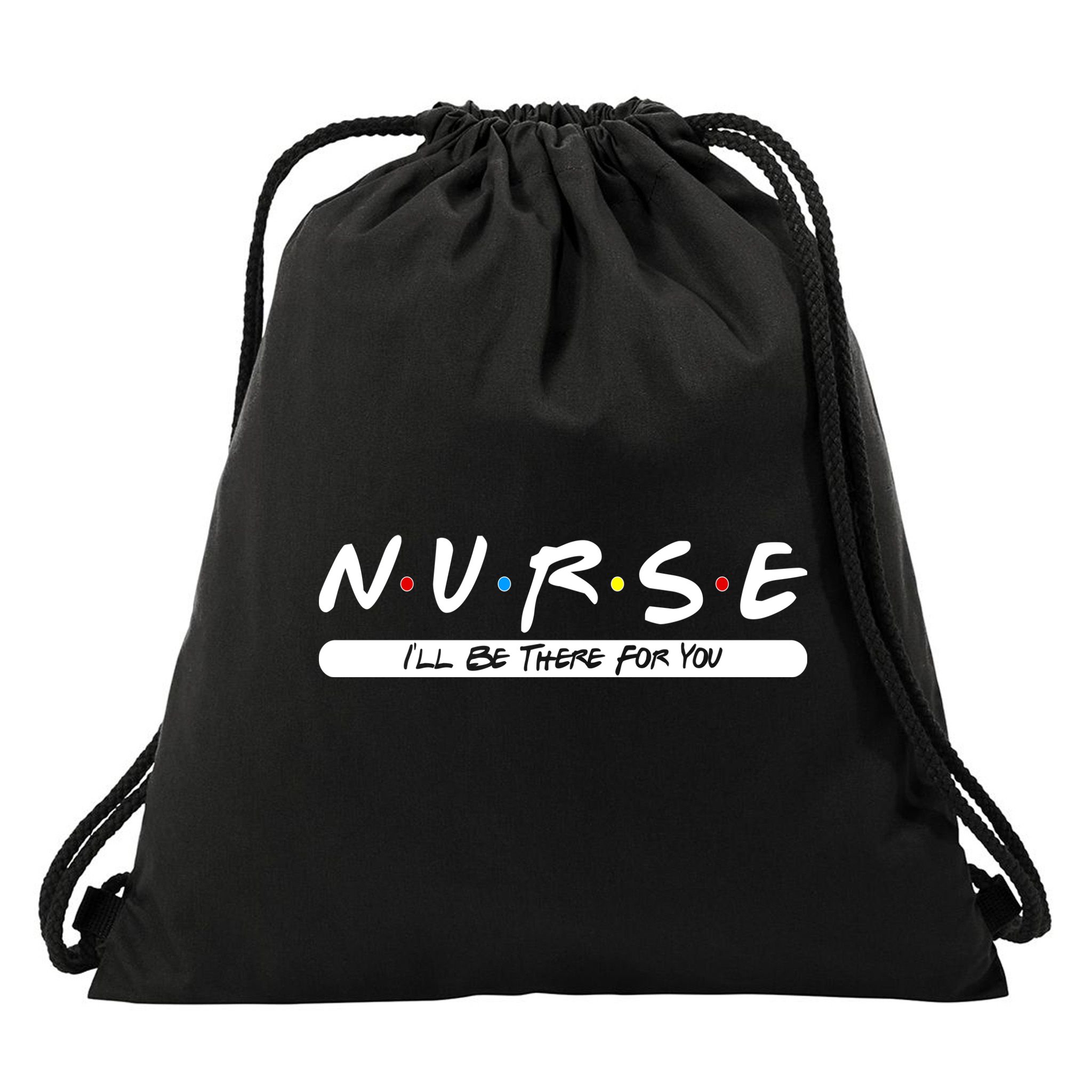 Nurse I'll Be There For You Drawstring Bag