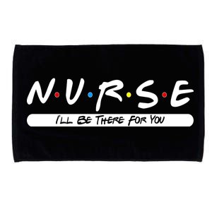 Nurse I'll Be There For You Microfiber Hand Towel