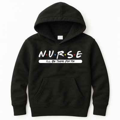 Nurse I'll Be There For You Kids Hoodie