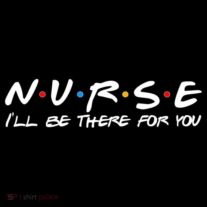 Nurse I'll Be There For You Support Performance Shirt