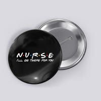 Nurse I'll Be There For You Support Button