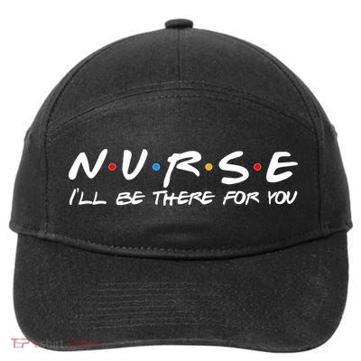 Nurse I'll Be There For You Support 7-Panel Snapback Hat