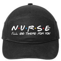 Nurse I'll Be There For You Support 7-Panel Snapback Hat
