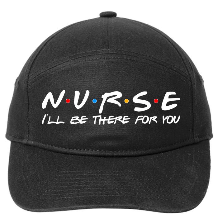 Nurse I'll Be There For You Support 7-Panel Snapback Hat