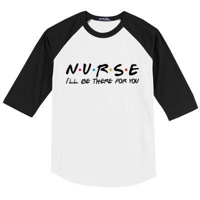 Nurse I'll Be There For You Support Baseball Sleeve Shirt