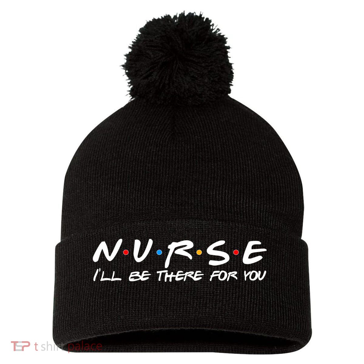 Nurse I'll Be There For You Support Pom Pom 12in Knit Beanie