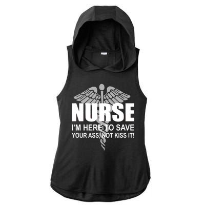 Nurse I'm Here To Save Your Ass Not Kiss It Ladies PosiCharge Tri-Blend Wicking Draft Hoodie Tank