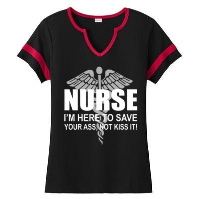 Nurse I'm Here To Save Your Ass Not Kiss It Ladies Halftime Notch Neck Tee