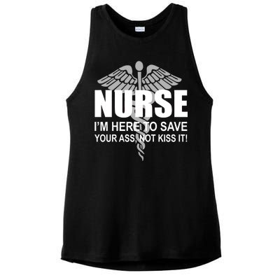 Nurse I'm Here To Save Your Ass Not Kiss It Ladies PosiCharge Tri-Blend Wicking Tank