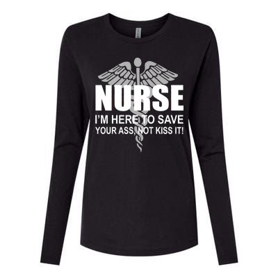 Nurse I'm Here To Save Your Ass Not Kiss It Womens Cotton Relaxed Long Sleeve T-Shirt