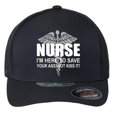 Nurse I'm Here To Save Your Ass Not Kiss It Flexfit Unipanel Trucker Cap