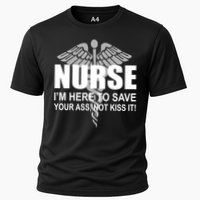 Nurse I'm Here To Save Your Ass Not Kiss It Cooling Performance Crew T-Shirt