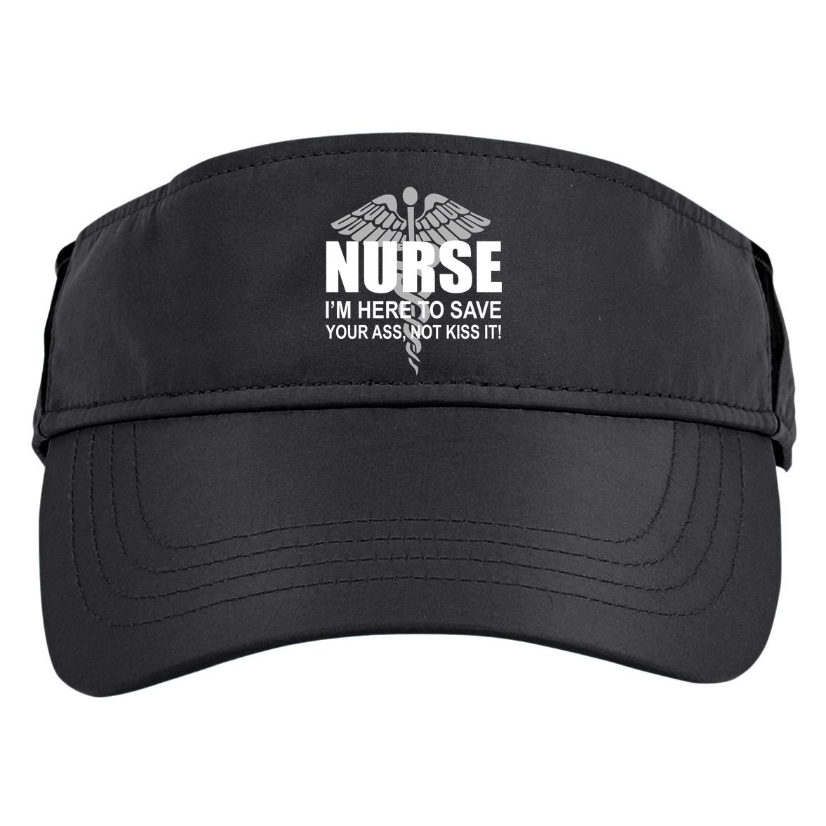 Nurse I'm Here To Save Your Ass Not Kiss It Adult Drive Performance Visor