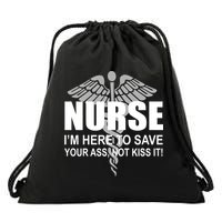 Nurse I'm Here To Save Your Ass Not Kiss It Drawstring Bag