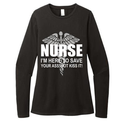 Nurse I'm Here To Save Your Ass Not Kiss It Womens CVC Long Sleeve Shirt