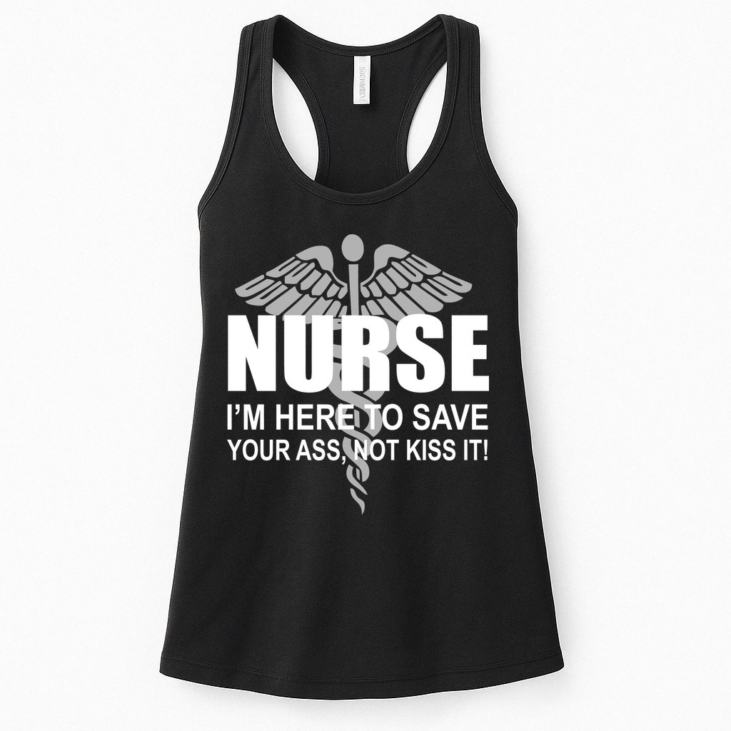 Nurse I'm Here To Save Your Ass Not Kiss It Womens Tank Top