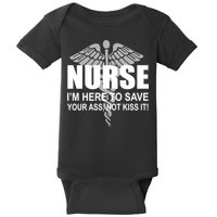 Nurse I'm Here To Save Your Ass Not Kiss It Baby Bodysuit
