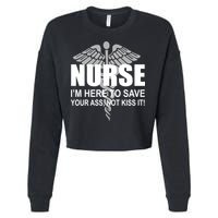 Nurse I'm Here To Save Your Ass Not Kiss It Cropped Pullover Crew