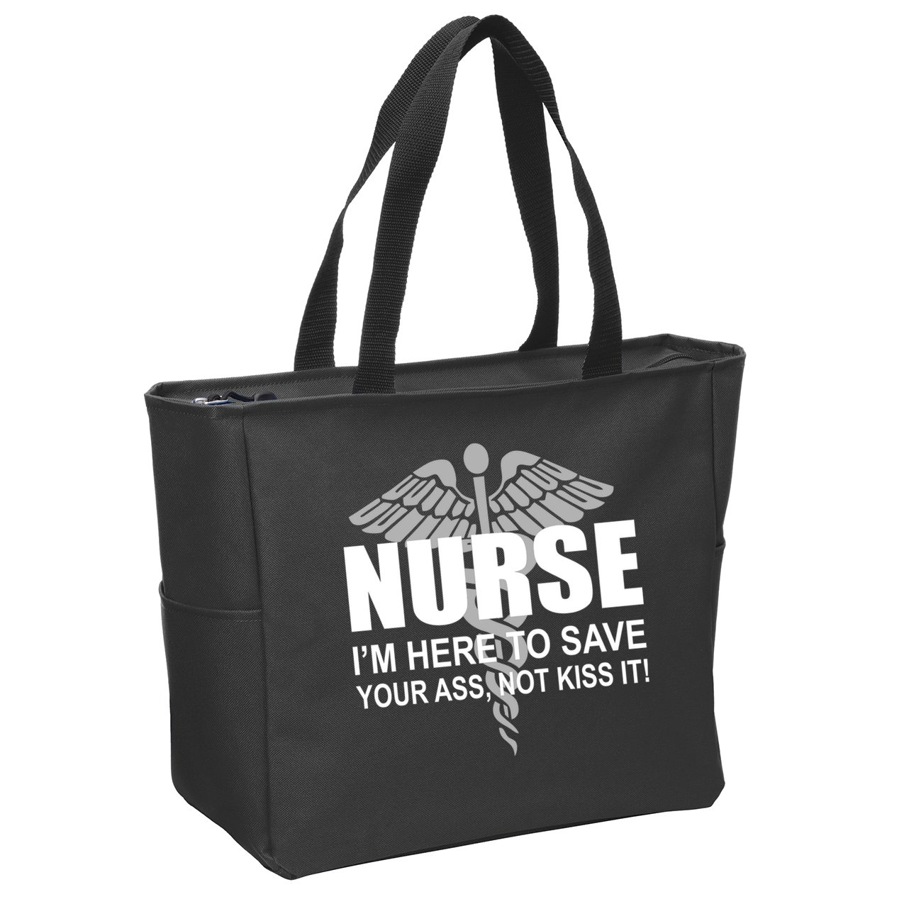 Nurse I'm Here To Save Your Ass Not Kiss It Zip Tote Bag