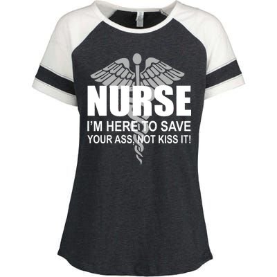 Nurse I'm Here To Save Your Ass Not Kiss It Enza Ladies Jersey Colorblock Tee