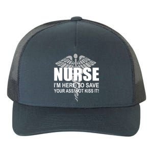 Nurse I'm Here To Save Your Ass Not Kiss It Yupoong Adult 5-Panel Trucker Hat