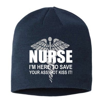 Nurse I'm Here To Save Your Ass Not Kiss It Sustainable Beanie