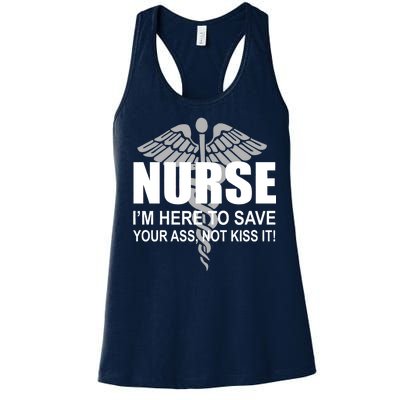 Nurse I'm Here To Save Your Ass Not Kiss It Women's Racerback Tank