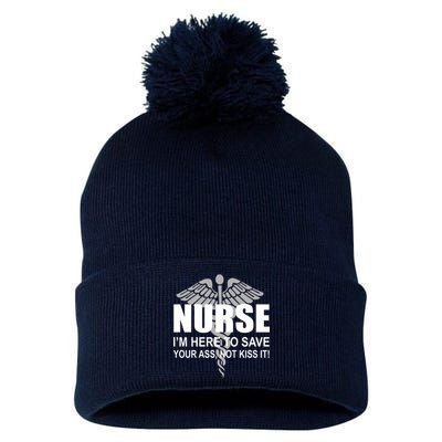 Nurse I'm Here To Save Your Ass Not Kiss It Pom Pom 12in Knit Beanie