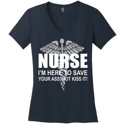 Nurse I'm Here To Save Your Ass Not Kiss It Women's V-Neck T-Shirt