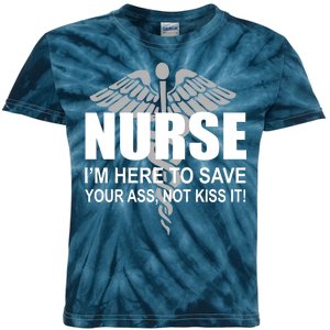 Nurse I'm Here To Save Your Ass Not Kiss It Kids Tie-Dye T-Shirt