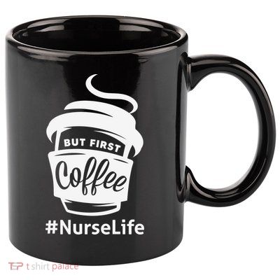 Nurse Life Coffee First 11oz C Handle Ceramic Mug