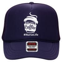 Nurse Life Coffee First High Crown Mesh Back Trucker Hat