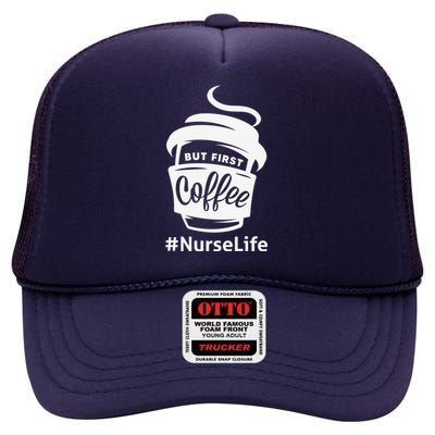 Nurse Life Coffee First High Crown Mesh Back Trucker Hat